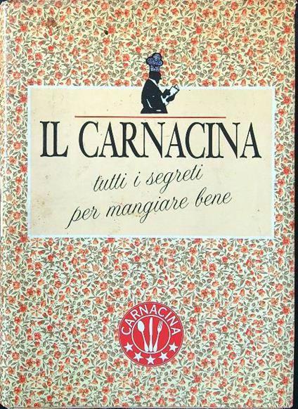 Il Carnacina. Tutti i segreti per mangiare bene - Luigi Veronelli - copertina
