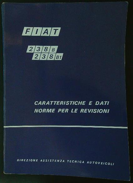 Fiat 238B/238B1: caratteristiche e dati - norme per le revisioni - copertina