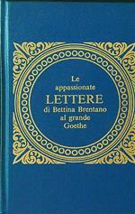 Le appassionate lettere di Bettina Brentano al grande Goethe