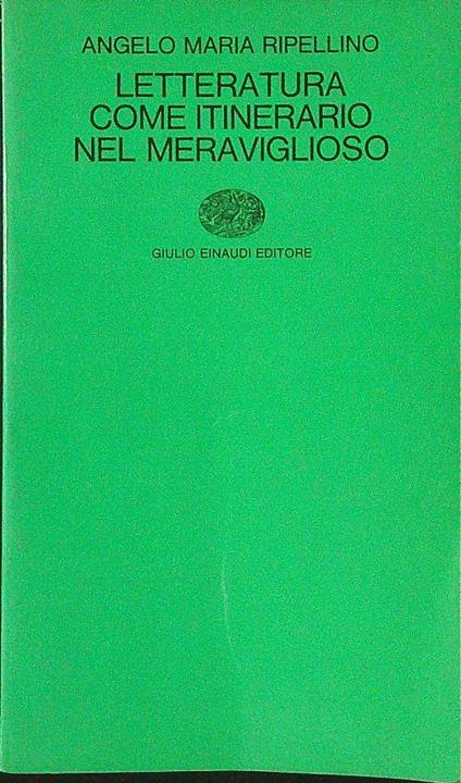 Letteratura come itinerario nel meraviglioso - Angelo Maria Ripellino - copertina