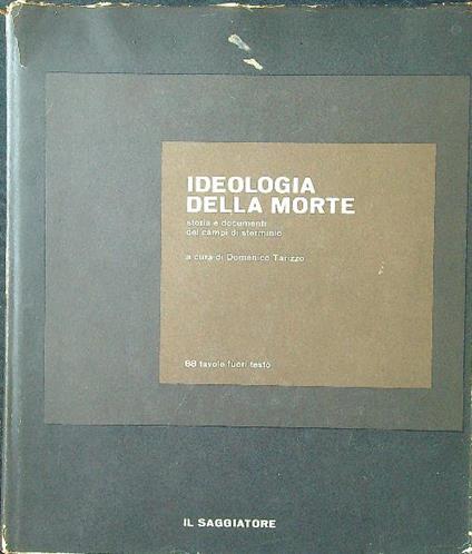 Ideologia della morte. Storia e documenti dei campi di sterminio - Domenico Tarizzo - copertina