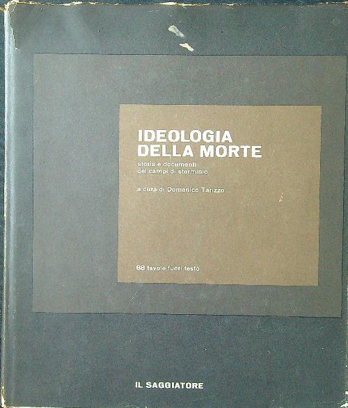 Ideologia della morte. Storia e documenti dei campi di sterminio - Domenico Tarizzo - copertina
