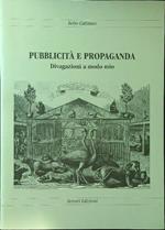 Pubblicità e propaganda. Divagazioni a modo mio