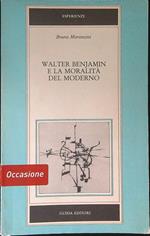 Walter Benjamin e la moralità del moderno