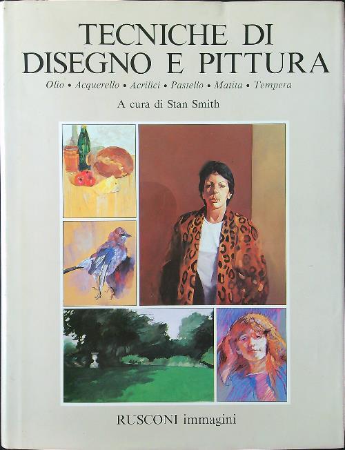 Tecniche di disegno e pittura. Olio acquarello acrilici pastello matita tempera - Stan Smith - copertina