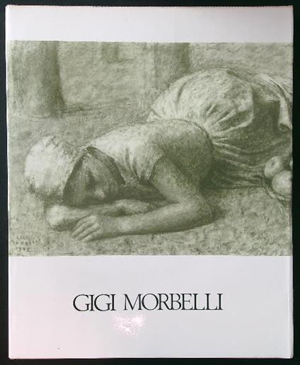 Gigi Morbelli catalogo generale delle opere - Angelo Mistrangelo - copertina