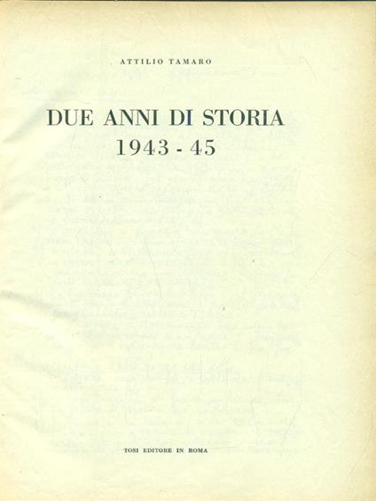 Due Anni Di Storia 1943-1945, 3 Volumi - Attilio Tamaro - copertina