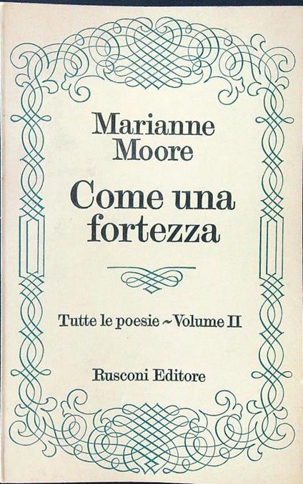 Come una fortezza. Tutte le poesie vol. II - Marianne Moore - copertina