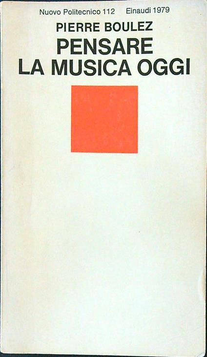 Pensare la musica oggi - Pierre Boulez - copertina