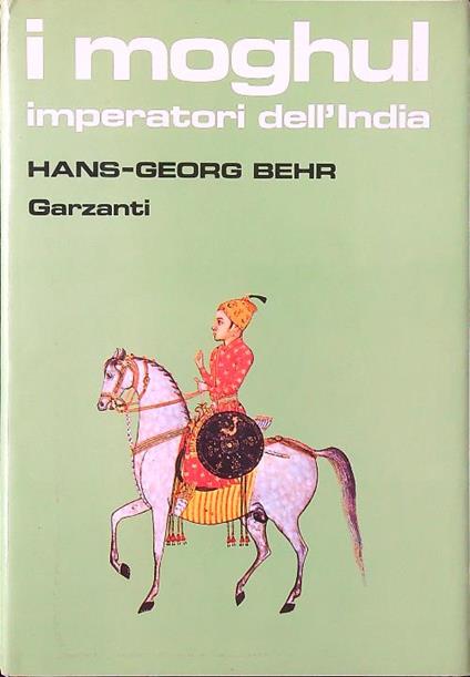 I Moghul imperatori dell'India - Hans-Georg Behr - copertina