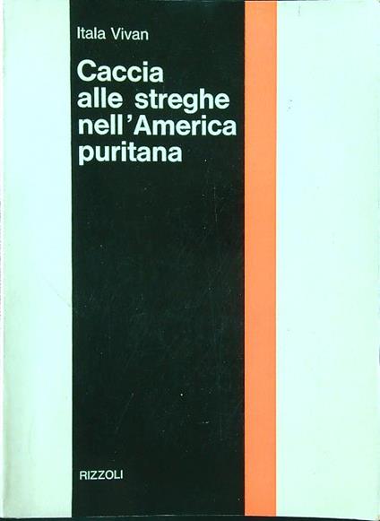 Caccia alle streghe nell'America puritana - Itala Vivan - copertina