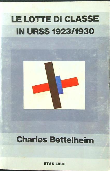 Le lotte di classe in URSS 1923-1930 - Charles Bettelheim - copertina
