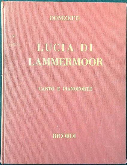 Lucia di Lammermoor. Canto e pianoforte - Gaetano Donizetti - copertina