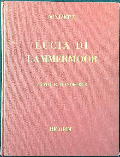 Lucia di Lammermoor. Canto e pianoforte - Gaetano Donizetti - copertina