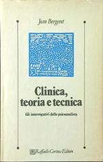 Clinica, teoria e tecnica. Gli interrogativi dello psicoanalista