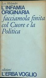L' infamia originaria. Facciamola finita col Cuore e la Politica