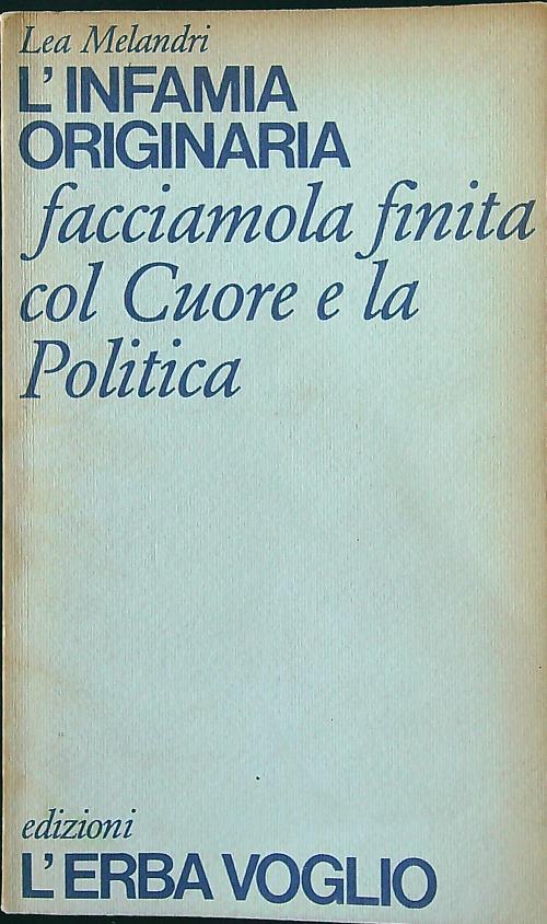 L' infamia originaria. Facciamola finita col Cuore e la Politica