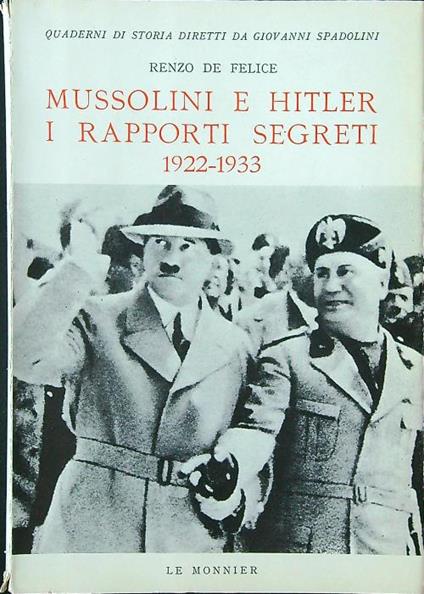 Mussolini e Hitler: i rapporti segreti 1922-1933 - Renzo De Felice - copertina