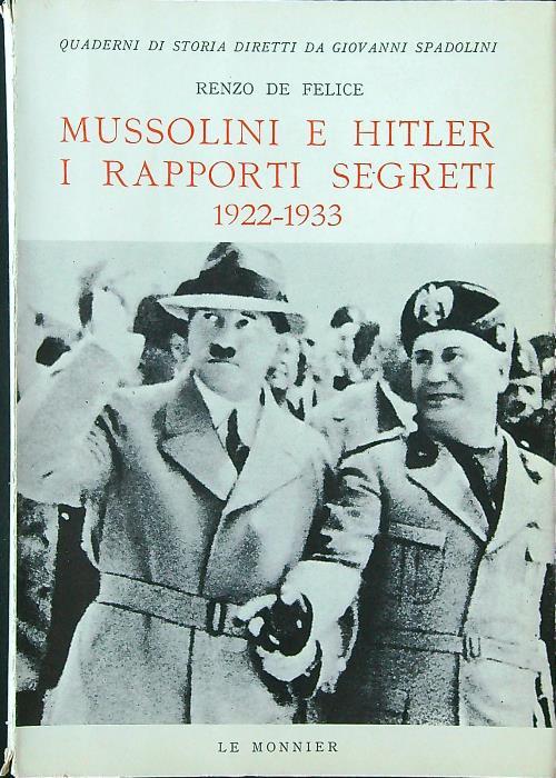 Mussolini e Hitler: i rapporti segreti 1922-1933 - Renzo De Felice - copertina