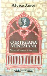 Cortigiana veneziana. Veronica Franco e i suoi poeti
