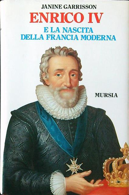 Enrico IV e la nascita della Francia moderna - Janine Garrison - copertina