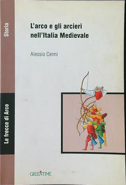 L' arco e gli arcieri nell'Italia medievale - Alessio Cenni - copertina
