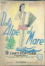 Dall'alpe al mare. 50 canti popolari trascritti per fisarmonica ed eseguibili per canto o mandolino