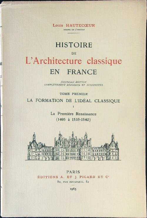 Histoire de l'architecture classique Tome I - 4 vv - Louis Hautecoeur - copertina