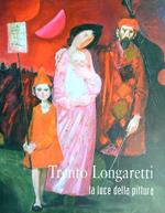 Trento Longaretti. La luce della pittura