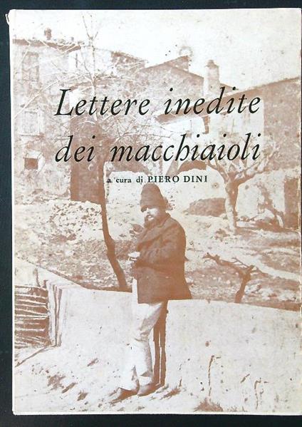 Lettere inedite dei macchiaioli - Piero Dini - copertina
