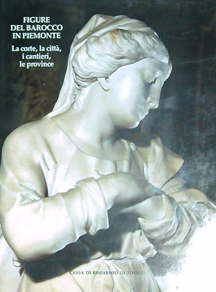 Figure del barocco in Piemonte. La corte, la città - copertina