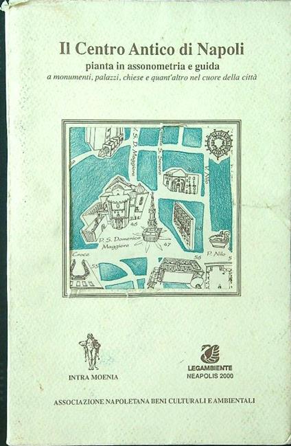 Il centro antico di Napoli. Pianta in assonometria e guida - Guido D'Agostino - copertina