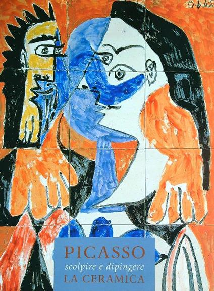 Picasso scolpire e dipingere la ceramica - copertina