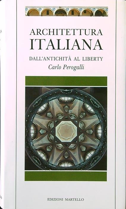 Architettura italiana dall'antichità al liberty - Carlo Perogalli - copertina