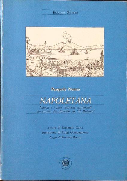Napoletana. Napoli e i suoi contorni esistenziali nei corsivi del direttore de Il Mattino - Pasquale Nonno - copertina