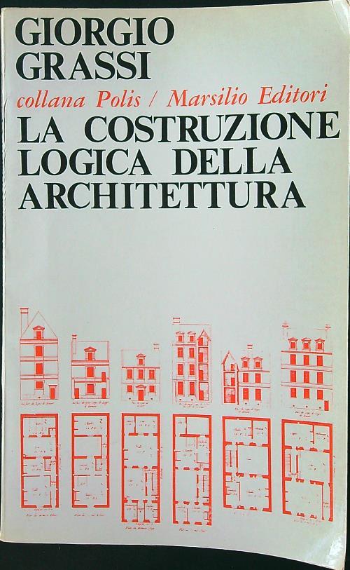 La costruzione logica della architettura - Giorgio Grassi - copertina