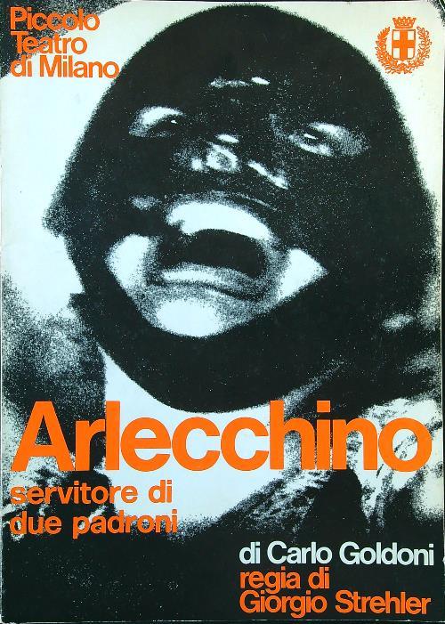Arlecchino servitore di due padroni. Regia di Giorgio Strehler - Carlo Goldoni - copertina