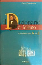 Dizionario di Milano. Tutta Milano dalla A alla Z