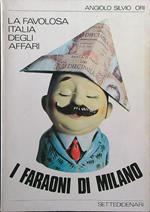 I faraoni di Milano. La favolosa Italia degli affari