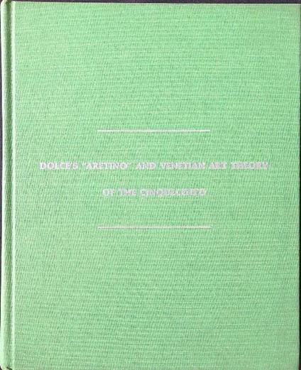 Dolcès Aretino and Venetian art theory of the Cinquecento - Mark W. Roskill - copertina