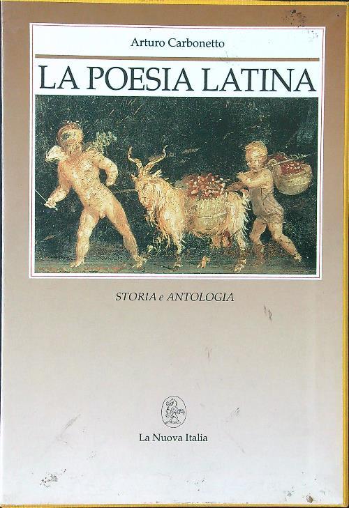 La poesia latina. Storia e antologia - Arturo Carbonetto - copertina