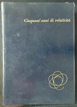 Cinquant'anni di relatività 1905-1955