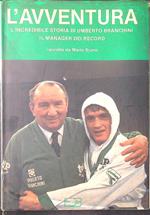 L' avventura. L'incredibile storia di Umberto Branchini il manager dei record