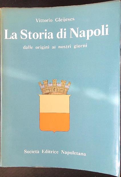 La storia di Napoli dalle origini ai giorni nostri - Vittorio Gleijeses - copertina
