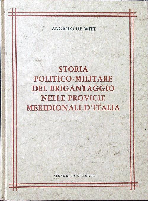 Storia politico militare del brigantaggio nelle provincie meridionali d'Italia - Angiolo de Witt - copertina
