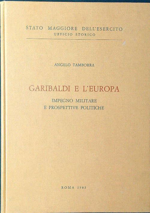 Garibaldi e l'Europa: impegno militare e prospettive politiche - Angelo Tamborra - copertina