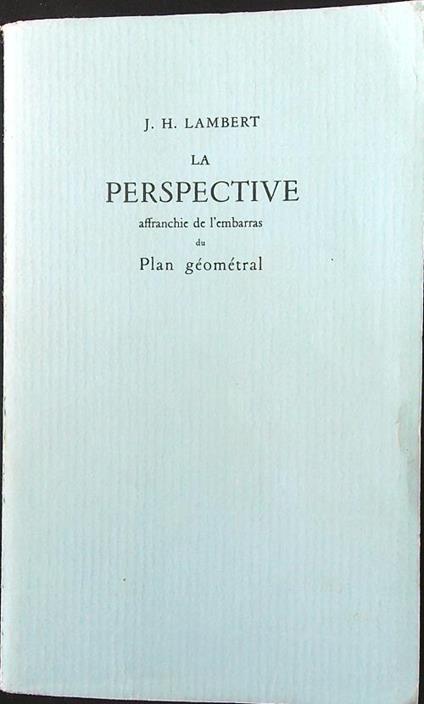 La perspective affranchie de l'embarras du plan geometral - J. H. Lambert - copertina