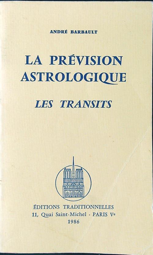 La prevision astrologique: les transits - Andrè Barbault - copertina