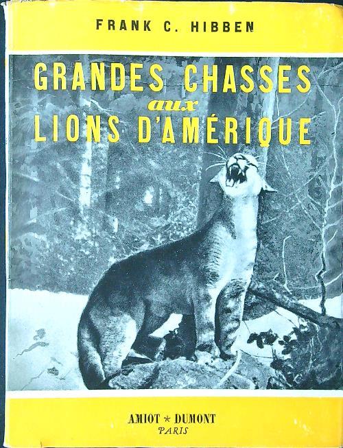 Grand chasses aux lions d'Amerique - Frank C. Hibben - copertina