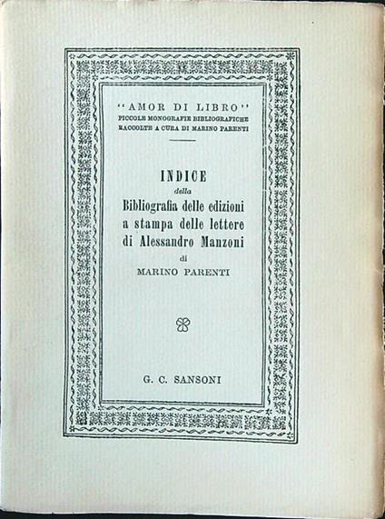 Indice della bibliografia delle edizioni a stampa delle lettere di Alessandro Manzoni - Marino Parenti - copertina